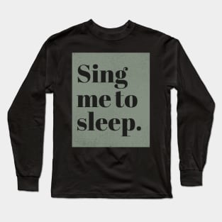 Sing me to Sleep Long Sleeve T-Shirt